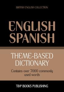 Theme-based dictionary British English-Spanish - 7000 words (British English Collection)